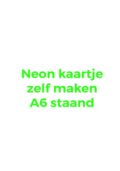 Kaartje zelf maken A6 - Enkel staand neon