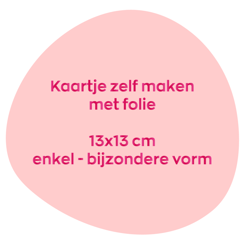 Kaartje zelf maken 13x13 Organisch rond - Enkel met folie